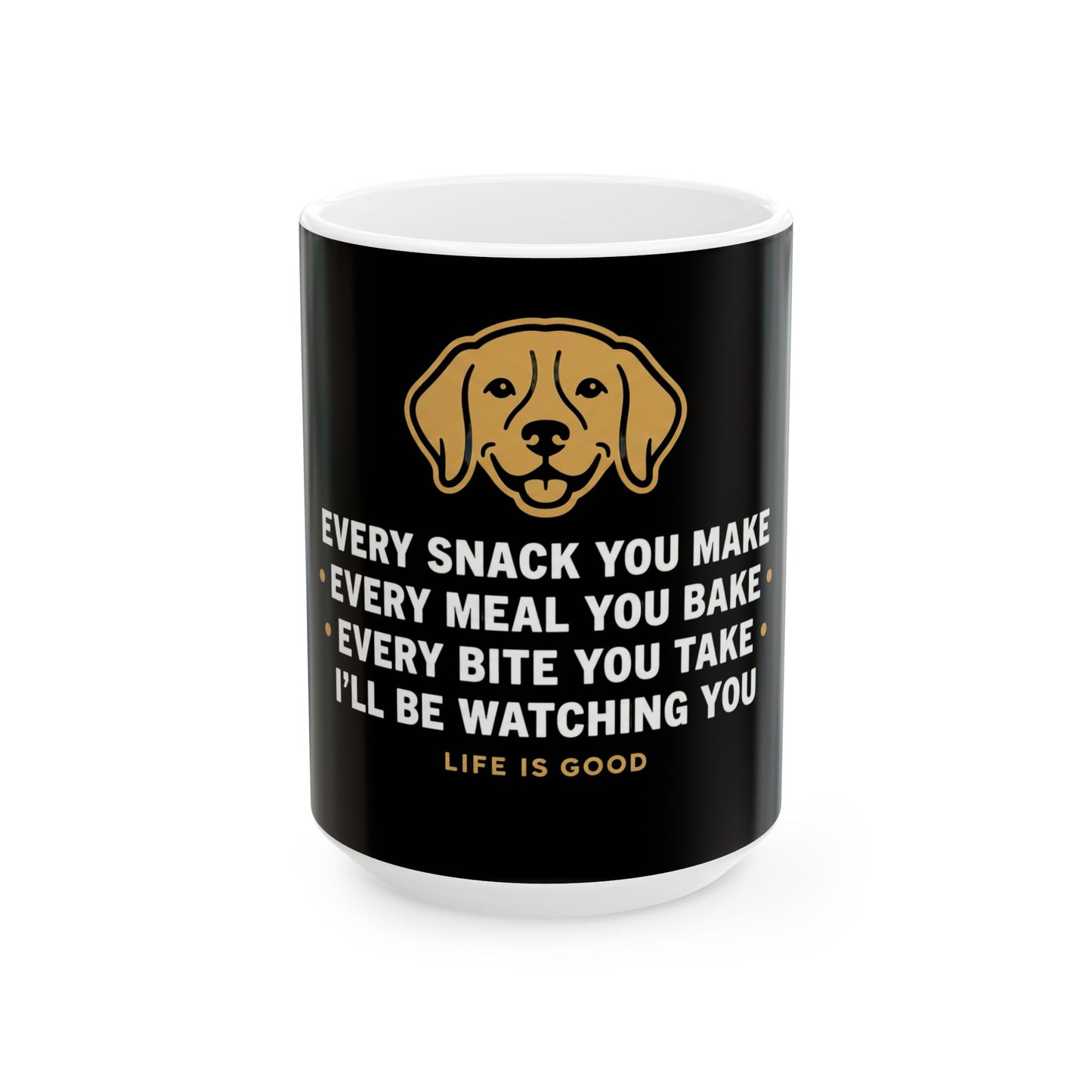 Cute Dog Watching You Funny Quote Design – Every Snack You Make