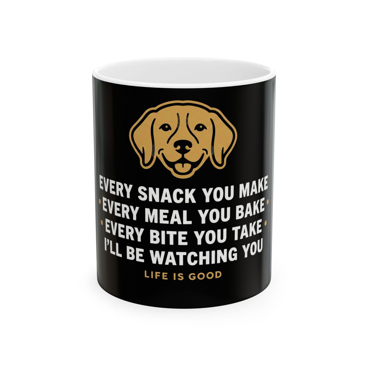 Cute Dog Watching You Funny Quote Design – Every Snack You Make